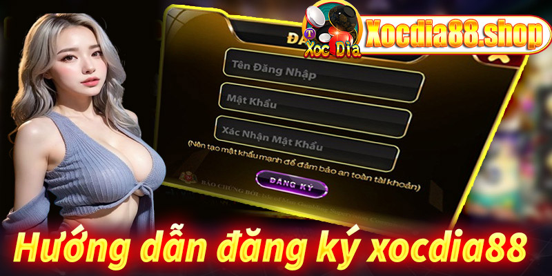 Hướng dẫn đăng ký Xocdia88